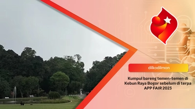 Kumpul bareng temen-temen di Kebun Raya Bogor sebelum di terpa APP FAIR 2023