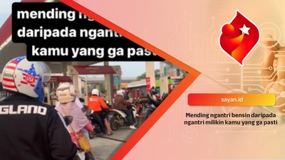 Mending ngantri bensin daripada ngantri milikin kamu yang ga pasti