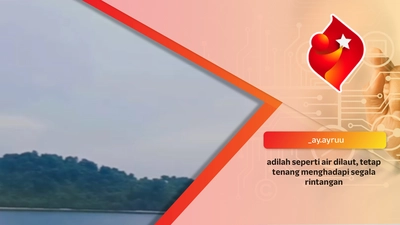 adilah seperti air dilaut, tetap tenang menghadapi segala rintangan