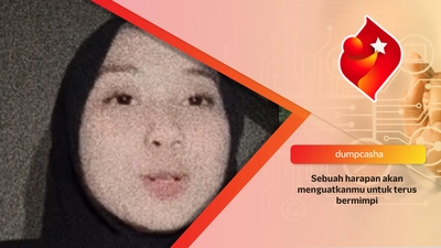 Sebuah harapan akan menguatkanmu untuk terus bermimpi