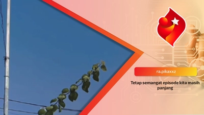 Tetap semangat episode kita masih panjang