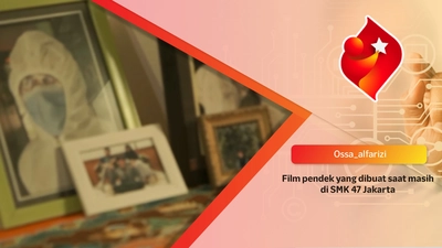 Film pendek yang dibuat saat masih di SMK 47 Jakarta