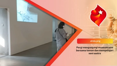 Pergi mengunjungi museum seni bersama teman dan mempelajari seni sastra