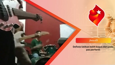 Definisi latihan lebih bagus dari pada pas perform