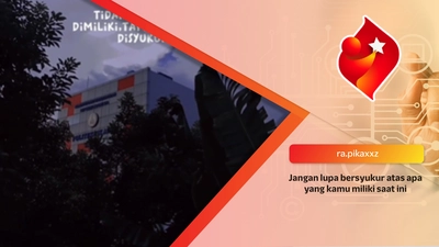 Jangan lupa bersyukur atas apa yang kamu miliki saat ini