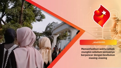 Memanfaatkan waktu sebaik mungkin sebelum semuanya berpencar dengan kesibukan masing-masing