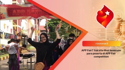 APP Fair? Yuk kita lihat keseruan para peserta di APP Fair competition
