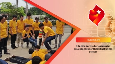 Kita bisa karena kerjasama dan dukungan (suport) dari lingkungan sekitar