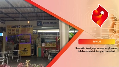 Semakin kuat juga seseorang karena telah melalui rintangan tersebut