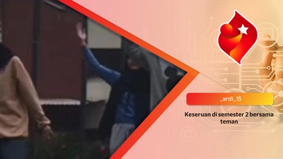 Keseruan di semester 2 bersama teman