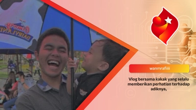 Vlog bersama kakak yang selalu memberikan perhatian terhadap adiknya,